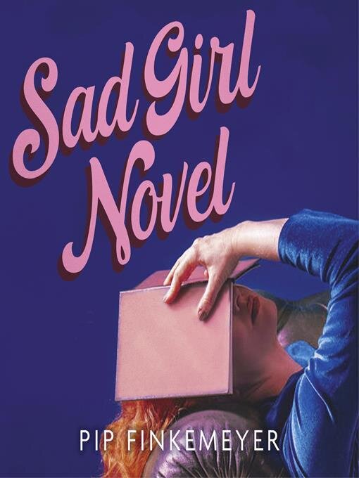 Title details for Sad Girl Novel by Pip Finkemeyer - Available